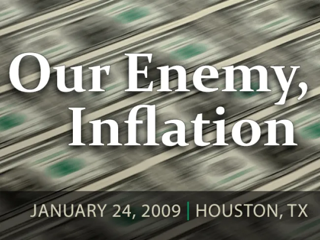 Our Enemy Inflation: Mises Circle Houston 2009